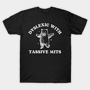 Dyslexic With Tassive Mits Cartoon Bear T-Shirt